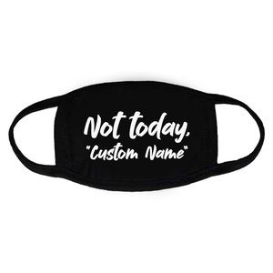 Custom “Not Today” face masks